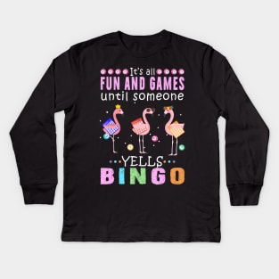 its all fun and games until someone yells bingo gift Kids Long Sleeve T-Shirt